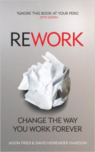 Jason Fried, David Heinemeier Hansson: ReWork